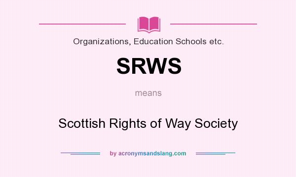 What does SRWS mean? It stands for Scottish Rights of Way Society