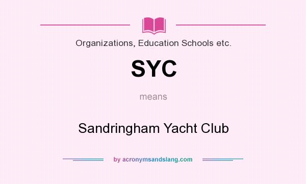 What does SYC mean? It stands for Sandringham Yacht Club