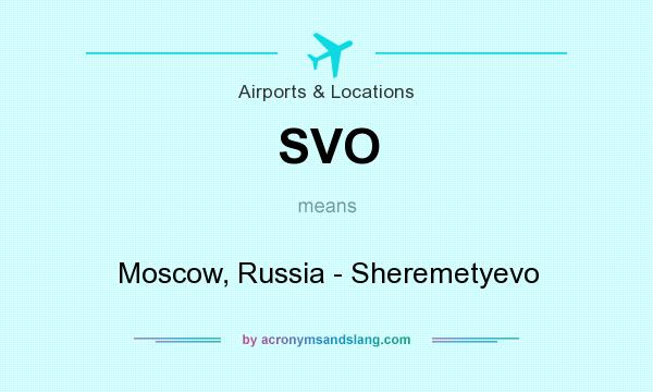 What does SVO mean? It stands for Moscow, Russia - Sheremetyevo