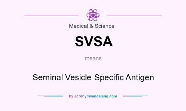 What does SVSA mean? It stands for Seminal Vesicle-Specific Antigen