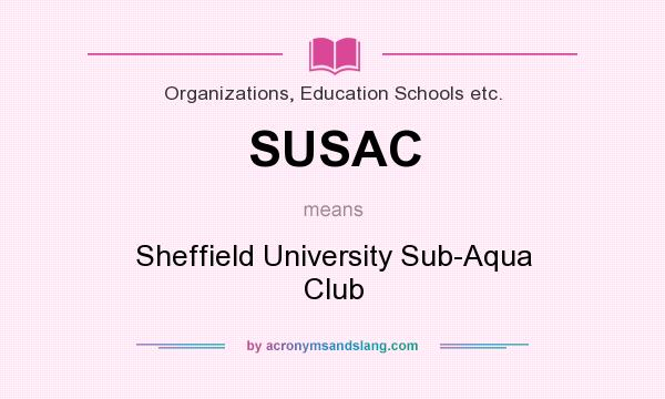 What does SUSAC mean? It stands for Sheffield University Sub-Aqua Club