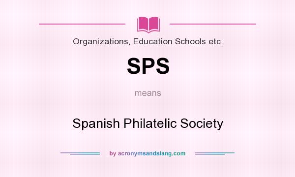 What does SPS mean? It stands for Spanish Philatelic Society