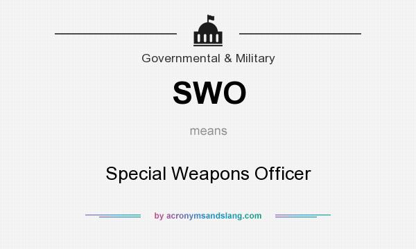 What does SWO mean? It stands for Special Weapons Officer