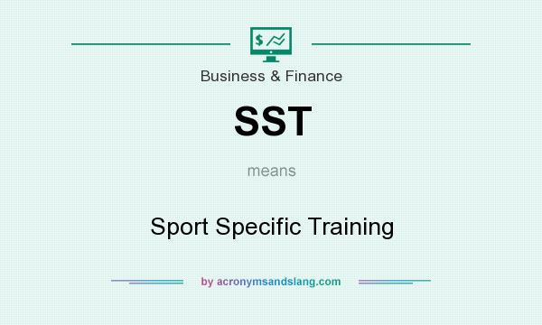 What does SST mean? It stands for Sport Specific Training