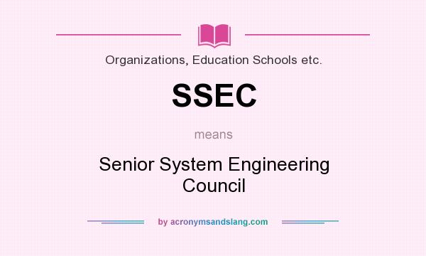 What does SSEC mean? It stands for Senior System Engineering Council