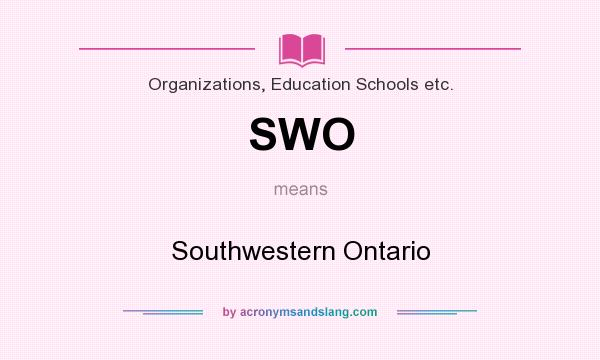 What does SWO mean? It stands for Southwestern Ontario