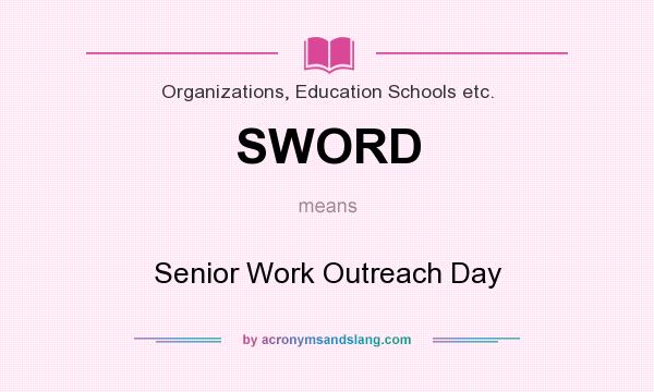 What does SWORD mean? It stands for Senior Work Outreach Day