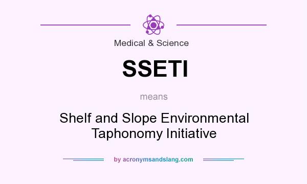What does SSETI mean? It stands for Shelf and Slope Environmental Taphonomy Initiative