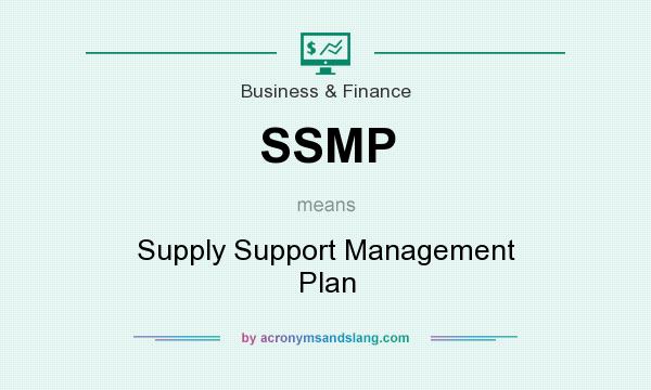 What does SSMP mean? It stands for Supply Support Management Plan