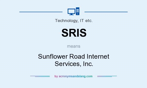 What does SRIS mean? It stands for Sunflower Road Internet Services, Inc.