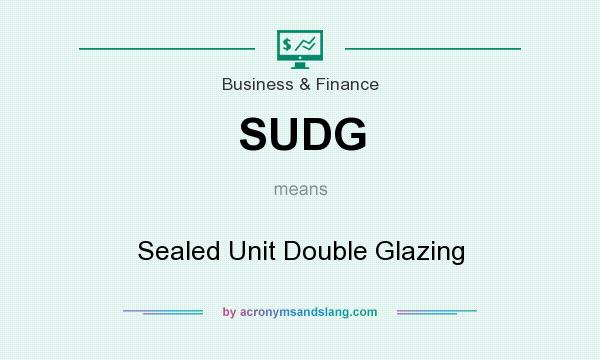 What does SUDG mean? It stands for Sealed Unit Double Glazing
