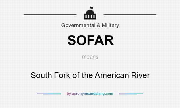 What does SOFAR mean? It stands for South Fork of the American River