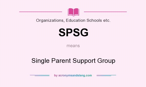 What does SPSG mean? It stands for Single Parent Support Group