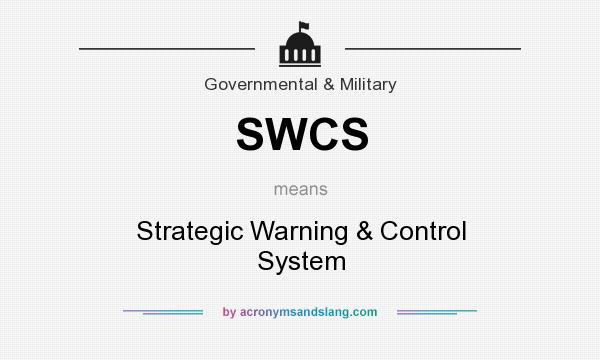 What does SWCS mean? It stands for Strategic Warning & Control System