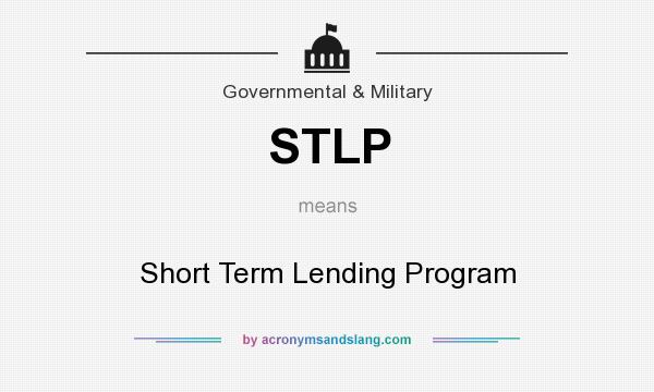 What does STLP mean? It stands for Short Term Lending Program