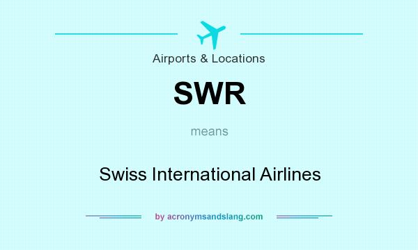 What does SWR mean? It stands for Swiss International Airlines
