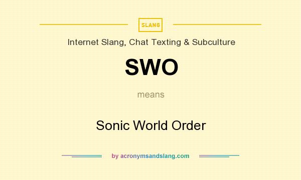 What does SWO mean? It stands for Sonic World Order