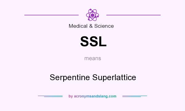 What does SSL mean? It stands for Serpentine Superlattice