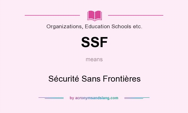 What does SSF mean? It stands for Sécurité Sans Frontières