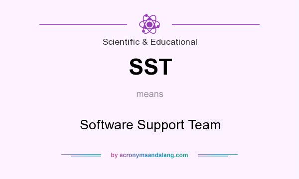 What does SST mean? It stands for Software Support Team