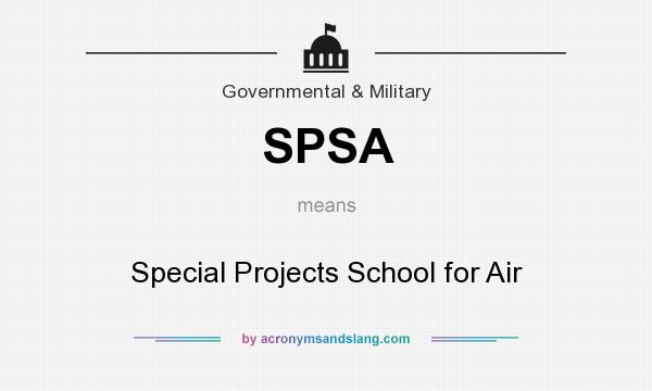 What does SPSA mean? It stands for Special Projects School for Air