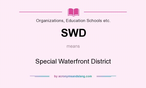 What does SWD mean? It stands for Special Waterfront District