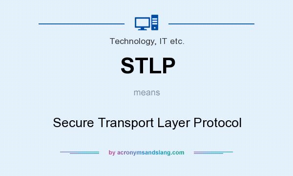 What does STLP mean? It stands for Secure Transport Layer Protocol