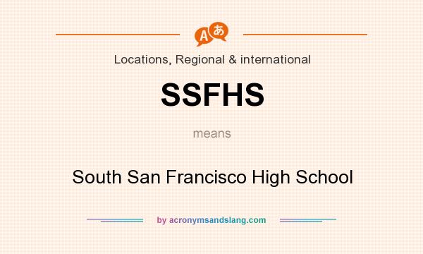 What does SSFHS mean? It stands for South San Francisco High School