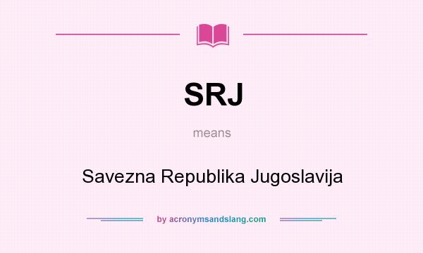 What does SRJ mean? It stands for Savezna Republika Jugoslavija