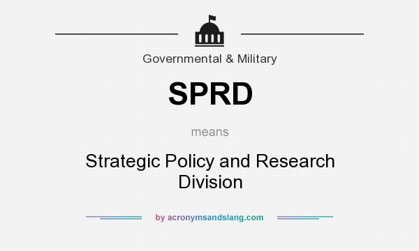 What does SPRD mean? It stands for Strategic Policy and Research Division