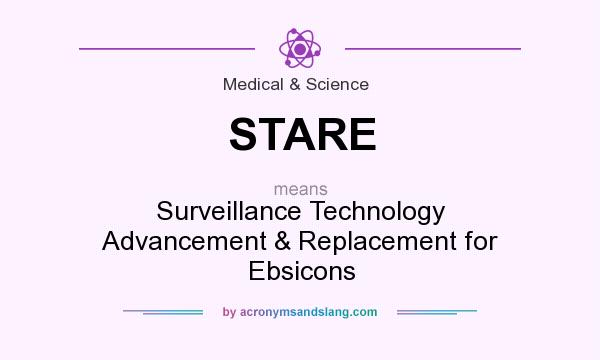What does STARE mean? It stands for Surveillance Technology Advancement & Replacement for Ebsicons