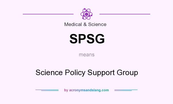 What does SPSG mean? It stands for Science Policy Support Group