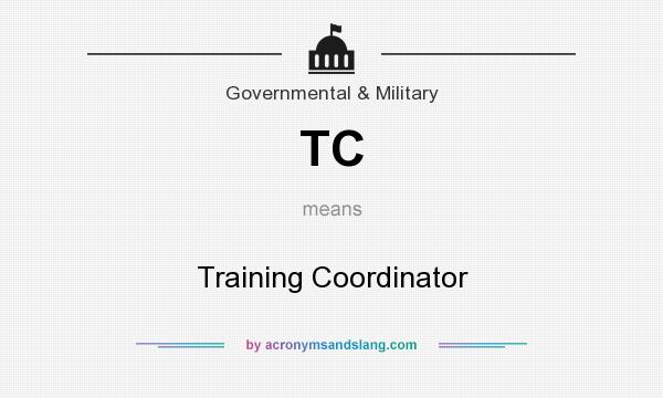 What does TC mean? It stands for Training Coordinator