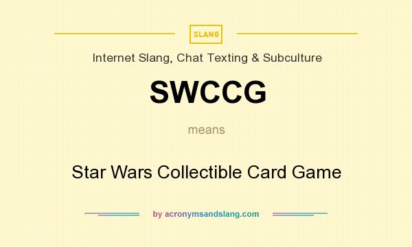 What does SWCCG mean? It stands for Star Wars Collectible Card Game
