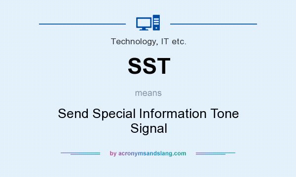 What does SST mean? It stands for Send Special Information Tone Signal