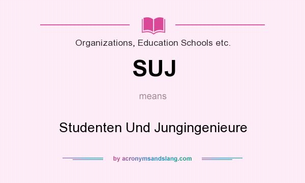 What does SUJ mean? It stands for Studenten Und Jungingenieure