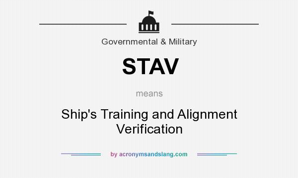 What does STAV mean? It stands for Ship`s Training and Alignment Verification