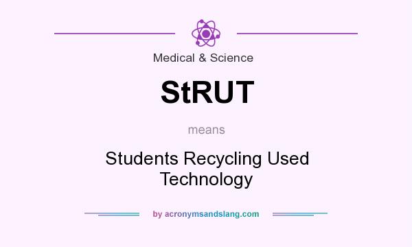 What does StRUT mean? It stands for Students Recycling Used Technology