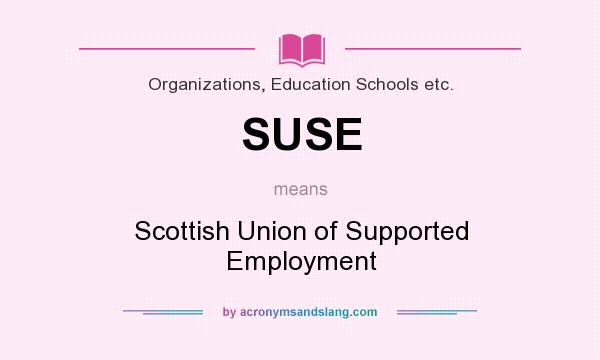 What does SUSE mean? It stands for Scottish Union of Supported Employment