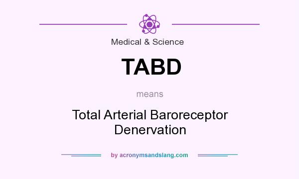 What does TABD mean? It stands for Total Arterial Baroreceptor Denervation