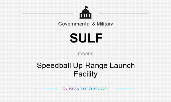 What does SULF mean? It stands for Speedball Up-Range Launch Facility