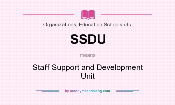 What does SSDU mean? It stands for Staff Support and Development Unit