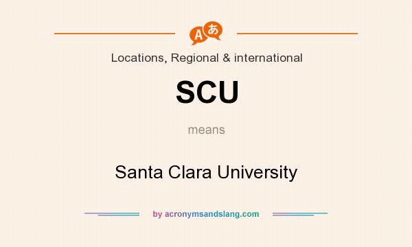 What does SCU mean? It stands for Santa Clara University