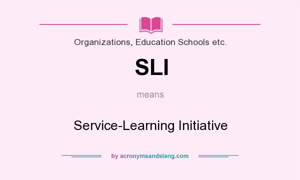 What does SLI mean? It stands for Service-Learning Initiative