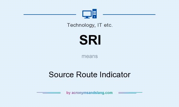 What does SRI mean? It stands for Source Route Indicator