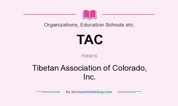 What does TAC mean? It stands for Tibetan Association of Colorado, Inc.