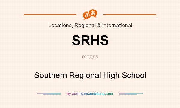 What does SRHS mean? It stands for Southern Regional High School