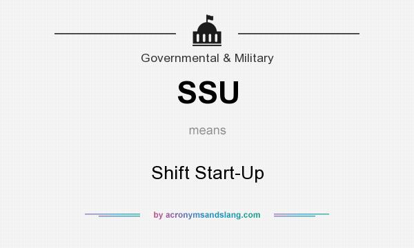 What does SSU mean? It stands for Shift Start-Up