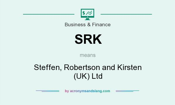 What does SRK mean? It stands for Steffen, Robertson and Kirsten (UK) Ltd