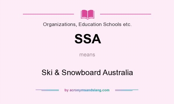 What does SSA mean? It stands for Ski & Snowboard Australia